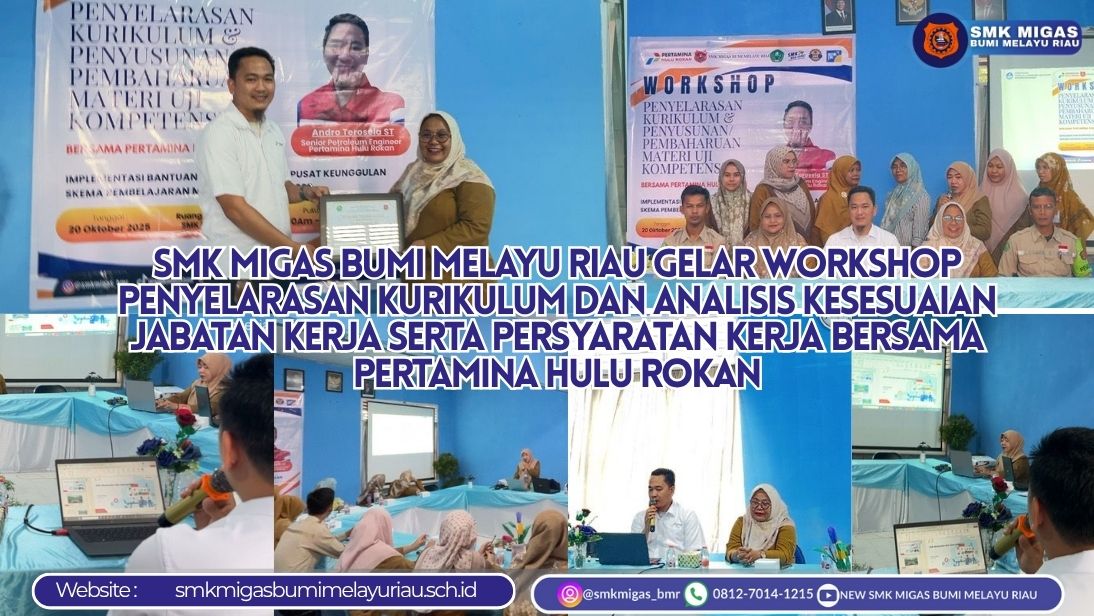 SMK Migas Bumi Melayu Riau Gelar Workshop Penyelarasan Kurikulum dan Penyusunan/pembaharuan materi Uji Kompetensi Keahlian bersama Pertamina Hulu Rokan